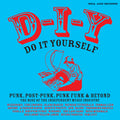 Soul Jazz Records Presents – Soul Jazz Records presents D-I-Y: DO-IT-YOURSELF - Punk, Post Punk, Punk Funk & Beyond: The Rise of the Independent Music Industry