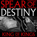 Spear of Destiny – King of Kings