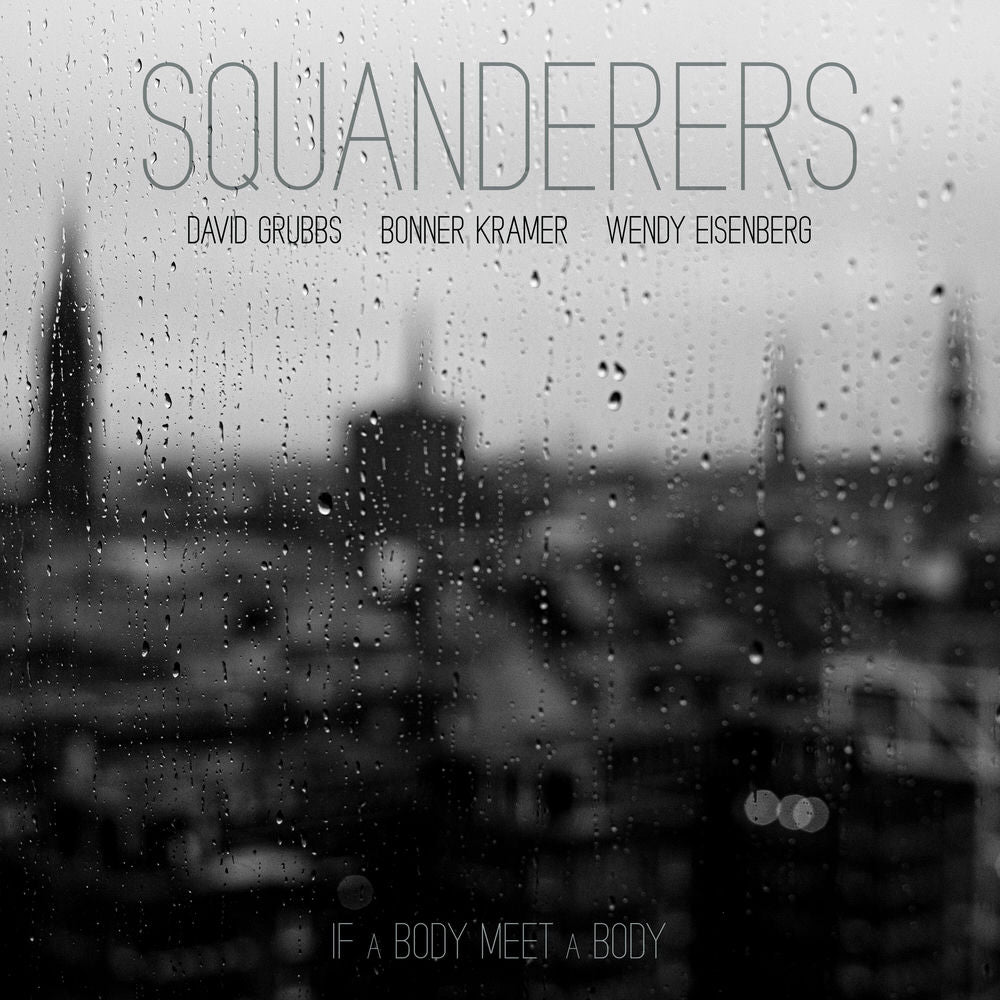 SQUANDERERS – If a Body Meet a Body