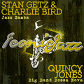 Stan Getz – Iconic Jazz: Stan Getz & Charlie Bird - Jazz Samba / Quincy Jones - Big Band Bossa Nova