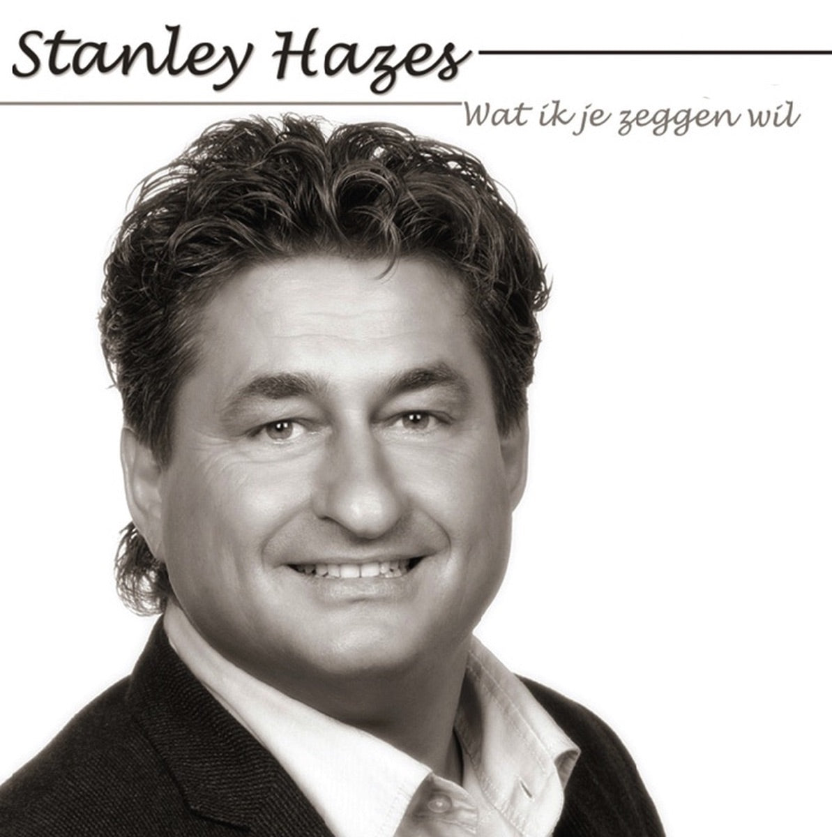 Stanley Hazes – Wat Ik Je Zeggen Wil - Single