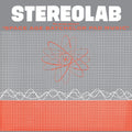 Stereolab – The Groop Played Space Age Batchelor Pad Music (2018 Remaster - Bonus Track Version)