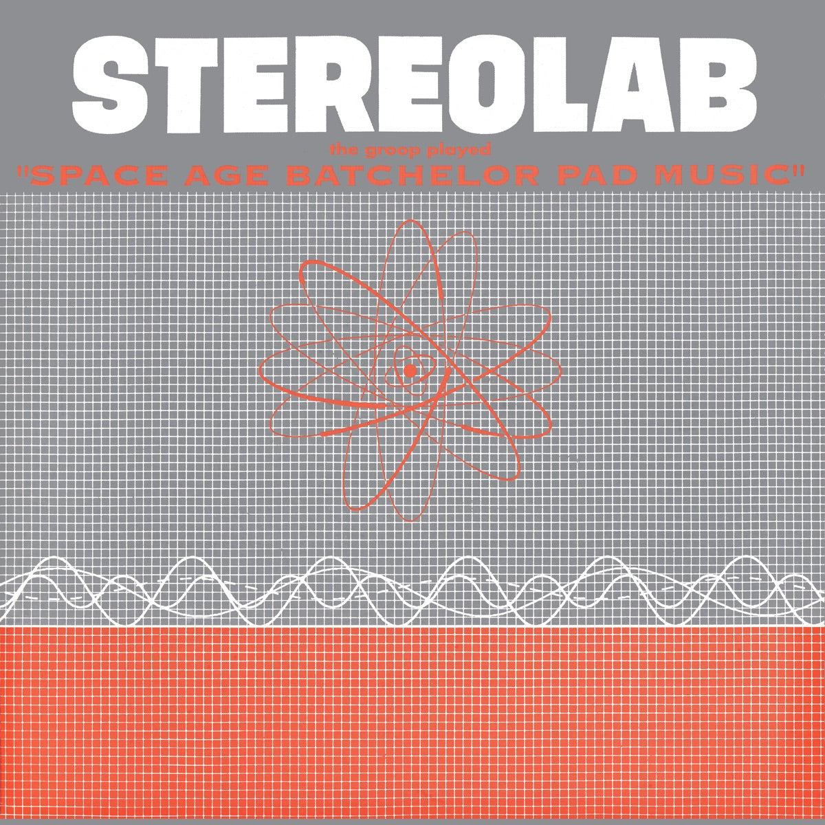 Stereolab – The Groop Played Space Age Batchelor Pad Music (2018 Remaster - Bonus Track Version)