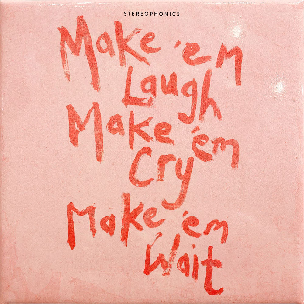 Stereophonics – Make ‘em Laugh, Make ‘em Cry, Make ‘em Wait