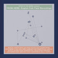 Stick in the Wheel – From Here: English Folk Field Recordings