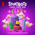 StoryBots – Laugh, Learn, Sing: Learn To Read (Soundtrack From The Netflix Series)