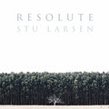 Stu Larsen – Resolute