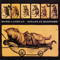 Mark Lanegan – Scraps At Midnight