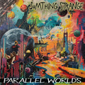 Sumthing Strange – Parallel Worlds
