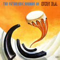 Sun Ra – The Futuristic Sounds Of Sun Ra (Remastered)