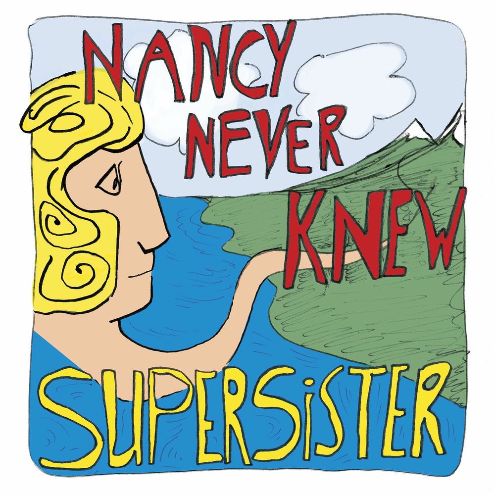 Supersister – Nancy Never Knew