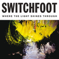 Switchfoot – Where The Light Shines Through (Deluxe Edition)
