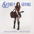 Sydney Irving – Unfashioned Creatures