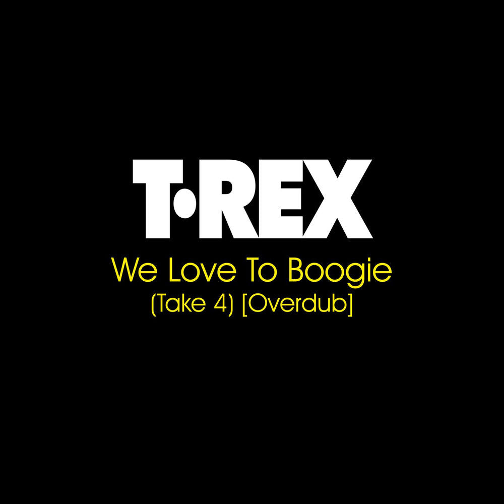 T. Rex – We Love To Boogie (Take 4) (Overdub)