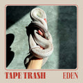 Tape Trash – EDEN