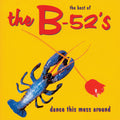 The B-52's – Dance The Mess Around - The Best Of The B-52's