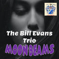 The Bill Evans Trio – Moonbeams