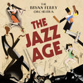 The Bryan Ferry Orchestra & Bryan Ferry – The Jazz Age