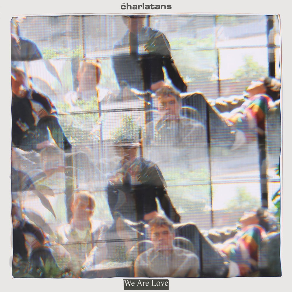 The Charlatans – We Are Love