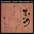 The Clientele – I Am Not There Anymore