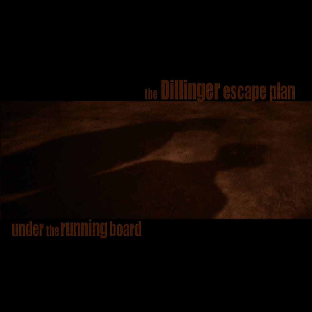 The Dillinger Escape Plan – Under the Running Board - Reissue & Bonus