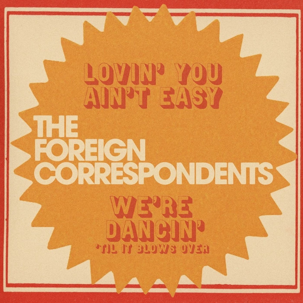 The Foreign Correspondents – Lovin' You Ain't Easy - Single