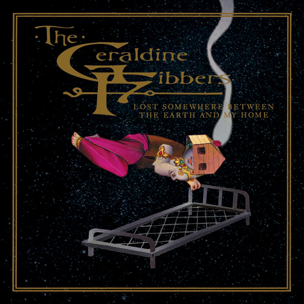 The Geraldine Fibbers – Lost Somewhere Between the Earth and My Home