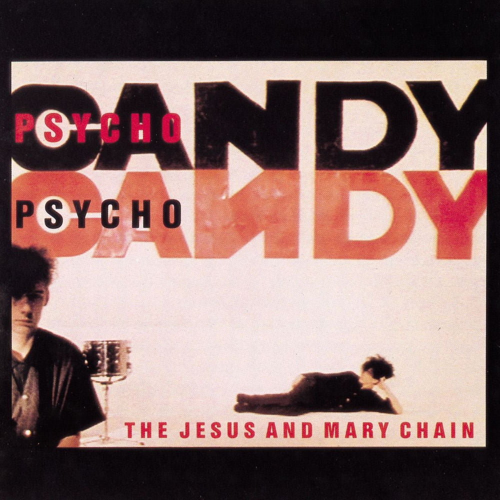 The Jesus and Mary Chain – Psychocandy