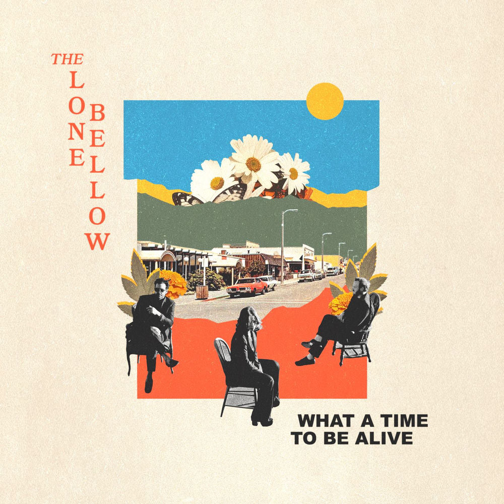 The Lone Bellow – What A Time To Be Alive