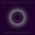 The March Violets – Made Glorious