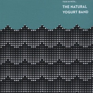 The Natural Yogurt Band – Tuck in With...