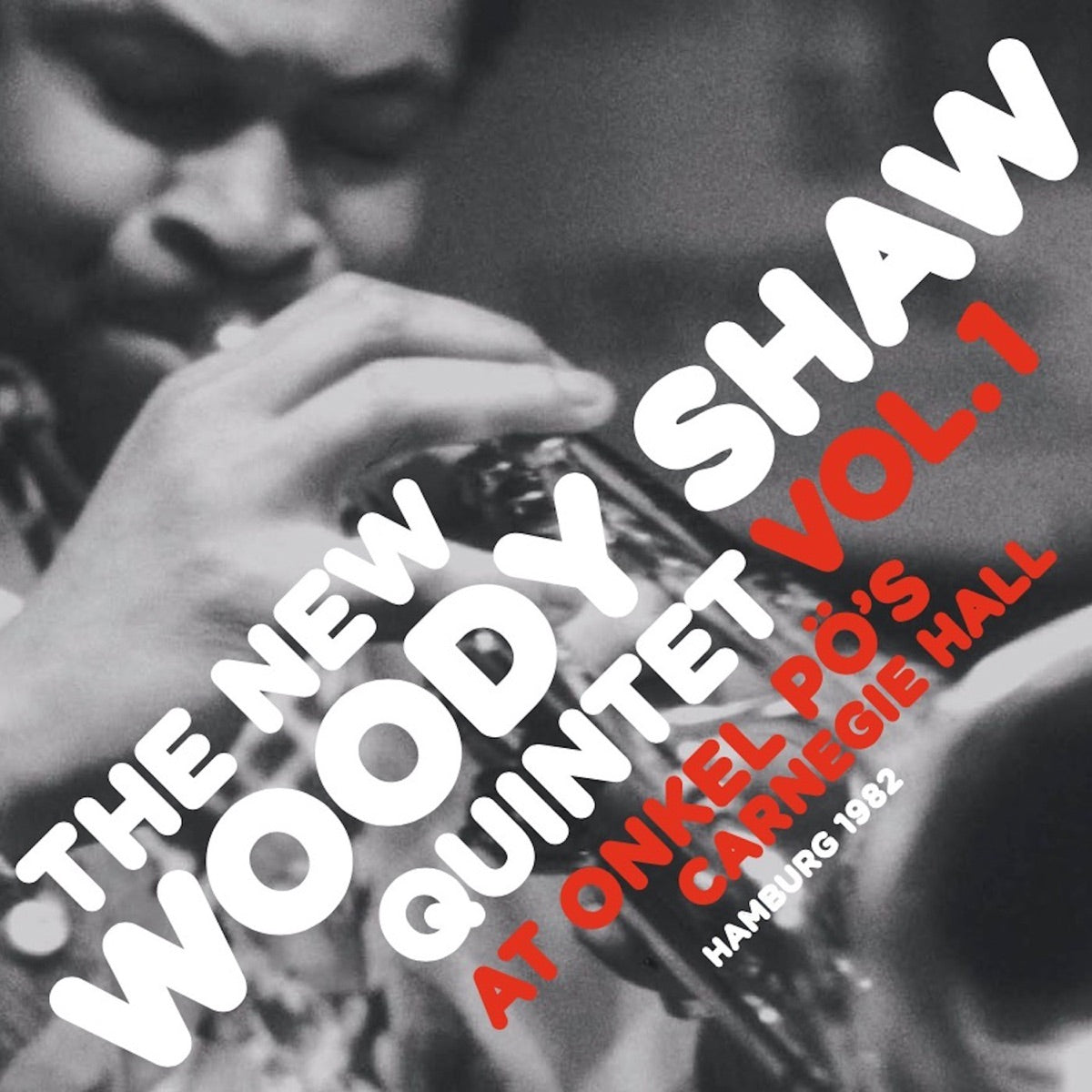 THE NEW WOODY SHAW QUINTET – At Onkel Pö's Carnegie Hall, Hamburg 1982, Vol. 1 (Live)