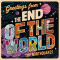 The Northquakes – Greetings from the End of the World