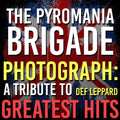 The Pyromania Brigade – Photograph: A Tribute to Def Leppard Greatest Hits