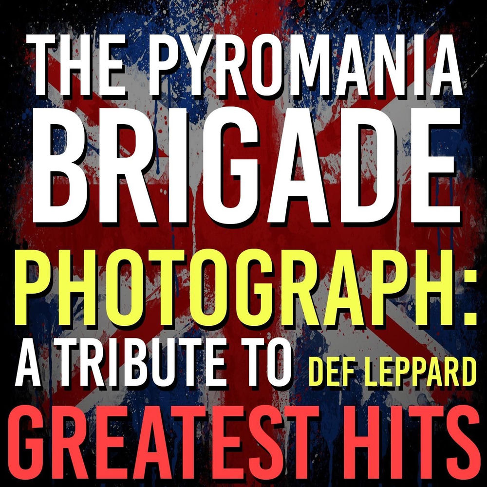 The Pyromania Brigade – Photograph: A Tribute to Def Leppard Greatest Hits