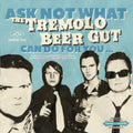 The Tremolo Beer Gut – Ask Not What The Tremolo Beer Gut Can Do for You …