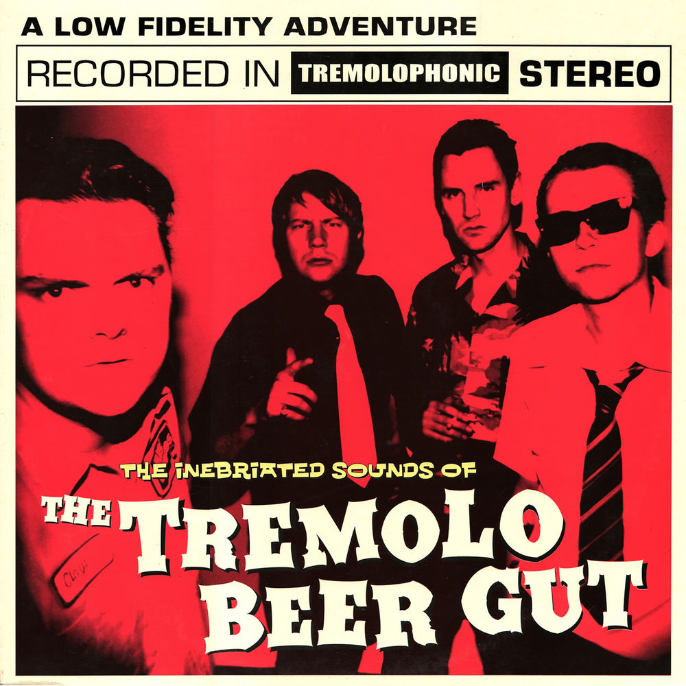 The Tremolo Beer Gut – The Inebriated Sounds Of...