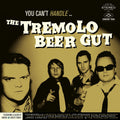 The Tremolo Beer Gut – You Can't Handle…