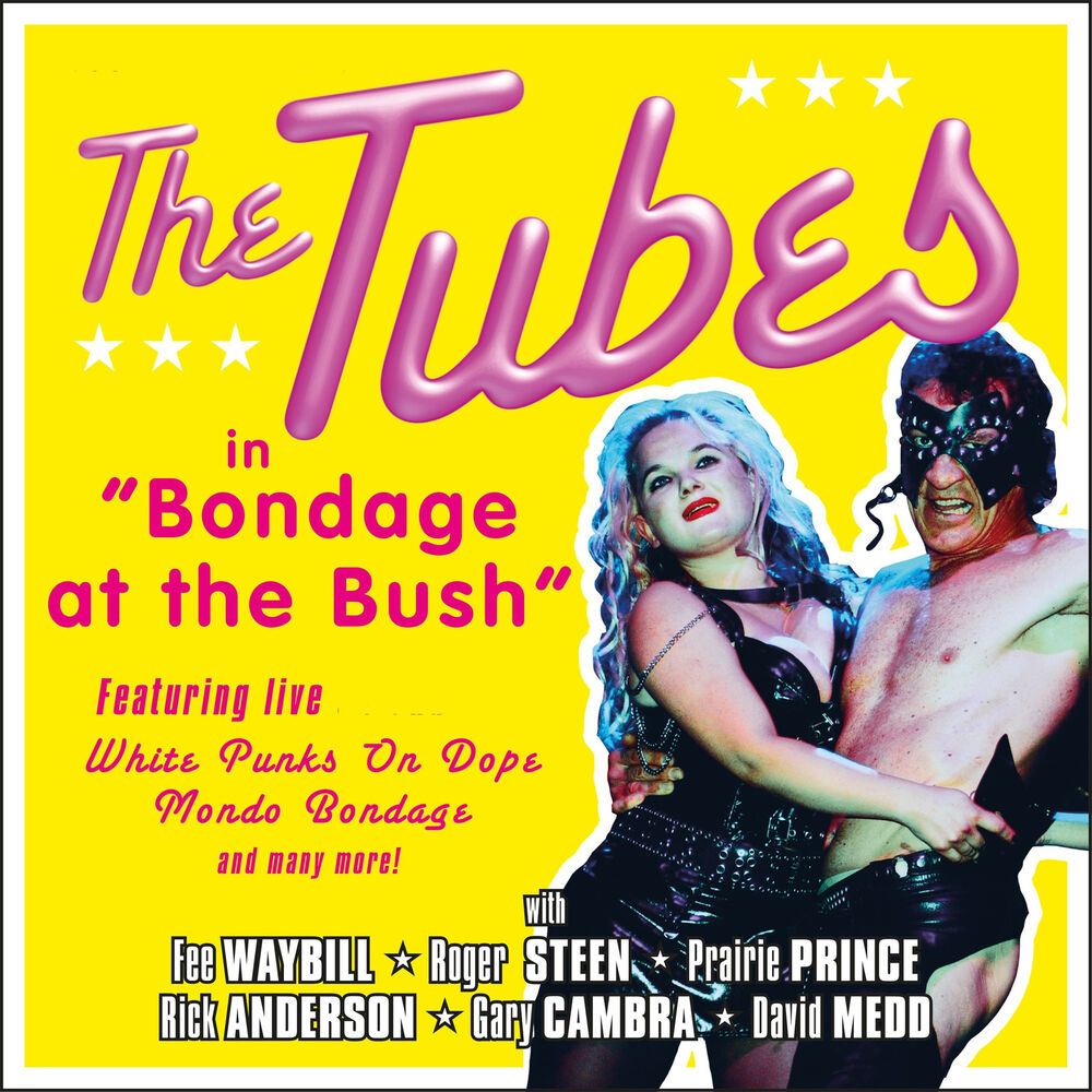 The Tubes – Bondage at the Bush
