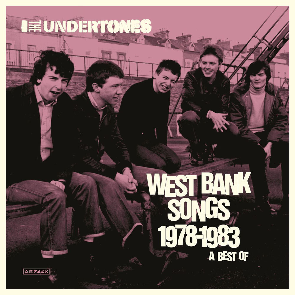 The Undertones – West Bank Songs 1978-1983: A Best Of