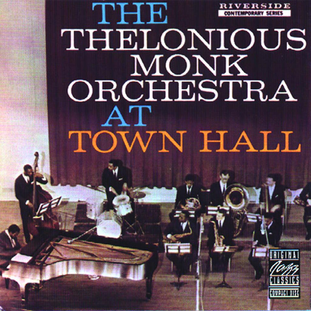 Thelonious Monk – The Thelonious Monk Orchestra At Town Hall