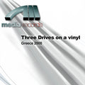 Three Drives On A Vinyl – Three Drives on a vinyl - Greece 2000 (MP3 Single)