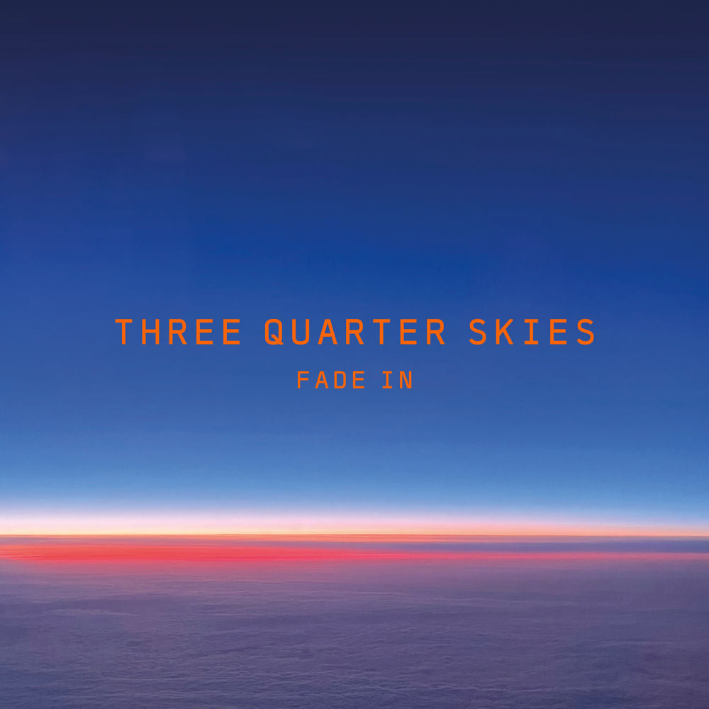 Three Quarter Skies – Fade In