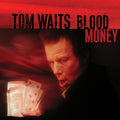 Tom Waits – Blood Money (Remastered)