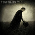 Tom Waits – Mule Variations (Remastered)