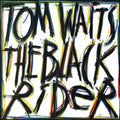 Tom Waits – The Black Rider (2023 Remaster)