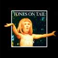 Tones On Tail – Pop
