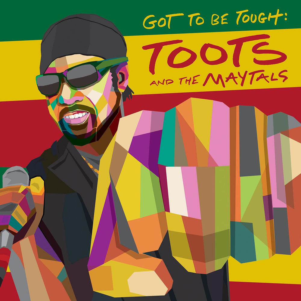 Toots & The Maytals – Got To Be Tough