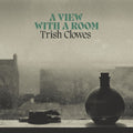 Trish Clowes – A View with a Room