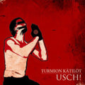 Turmion Kätilöt – Usch!